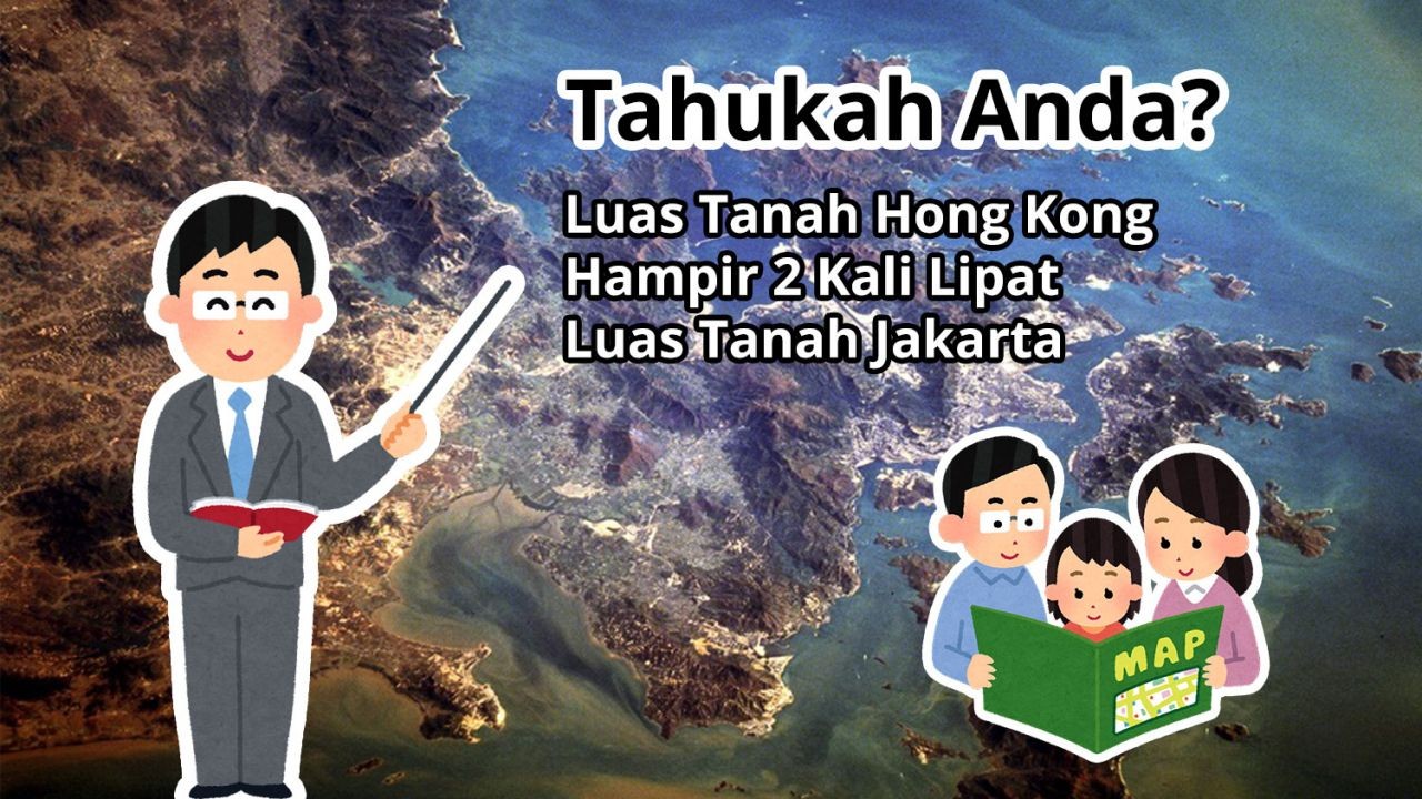 Tahukah Anda? Luas Tanah Hong Kong Hampir 2 Kali Lipat Luas Tanah Jakarta