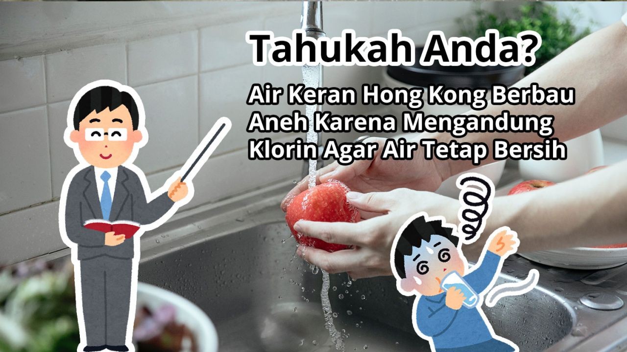 Tahukah Anda? Air Keran Hong Kong Berbau Aneh Karena Mengandung Klorin Agar Air Tetap Bersih