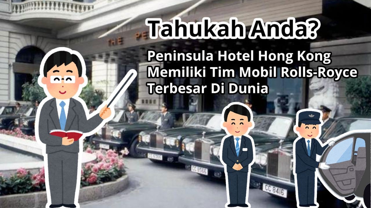 Tahukah Anda? Peninsula Hotel Hong Kong Memiliki Tim Mobil Rolls-Royce Terbesar Di Dunia