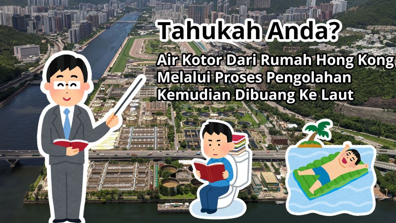 Tahukah Anda? Air Kotor Dari Rumah Hong Kong Melalui Proses Pengolahan Kemudian Dibuang Ke Laut