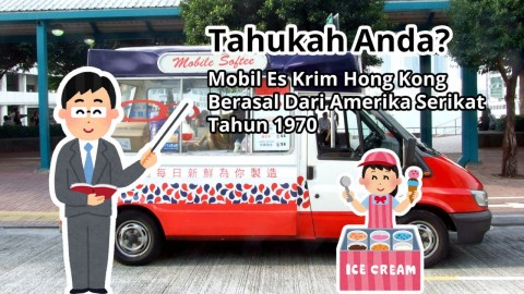 Tahukah Anda? Mobil Es Krim Hong Kong Berasal Dari Amerika Serikat Pada Tahun 1970