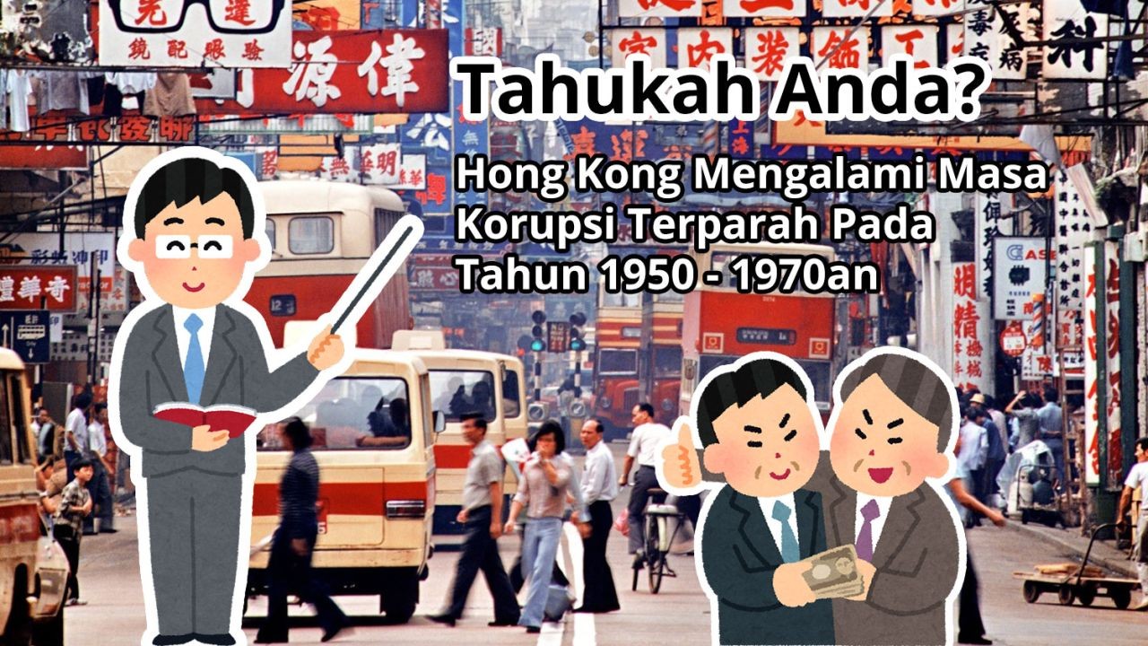 Tahukah Anda? Hong Kong Mengalami Masa Korupsi Terparah Pada Tahun 1950 - 1970an