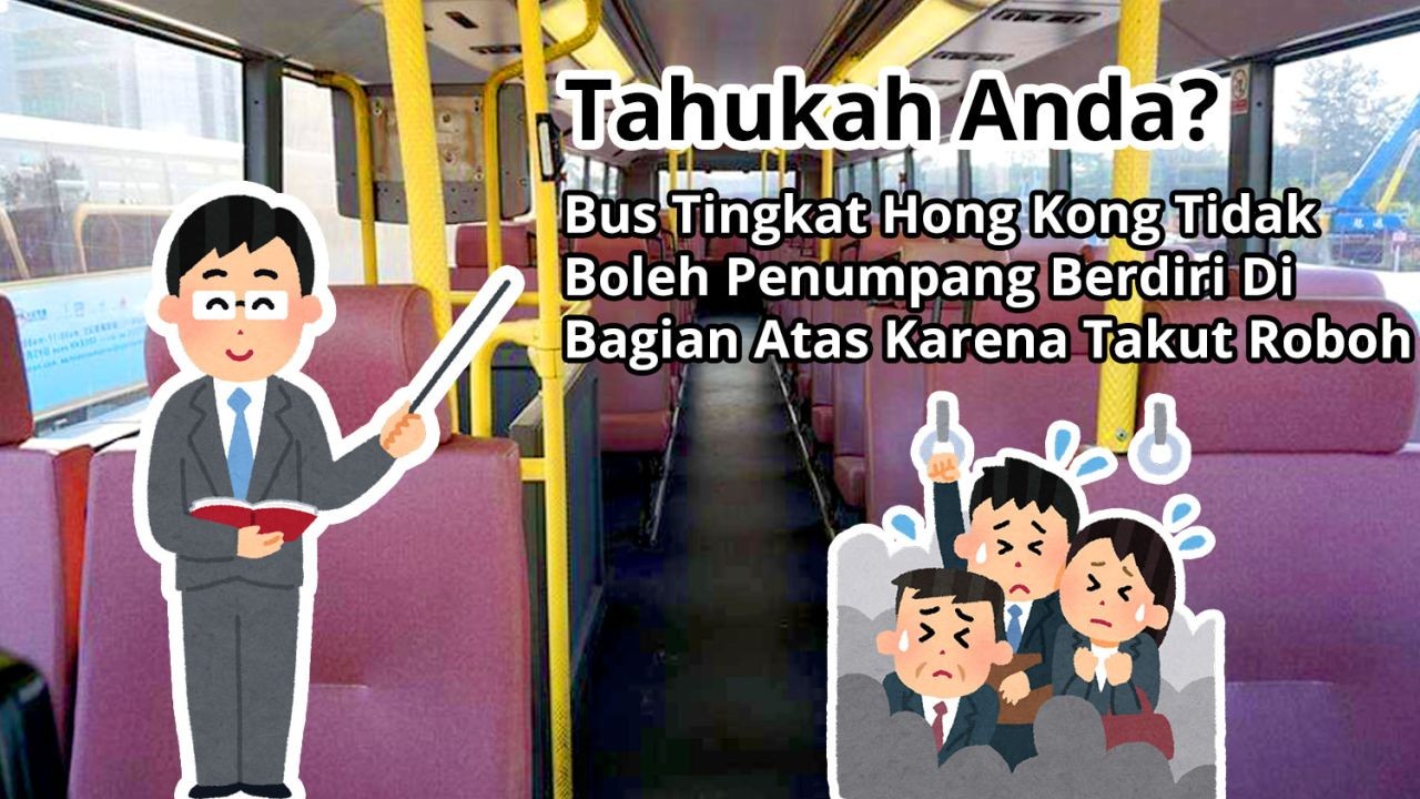 Tahukah Anda? Bus Tingkat Hong Kong Tidak Boleh Penumpang Berdiri Di Bagian Atas Karena Takut Roboh