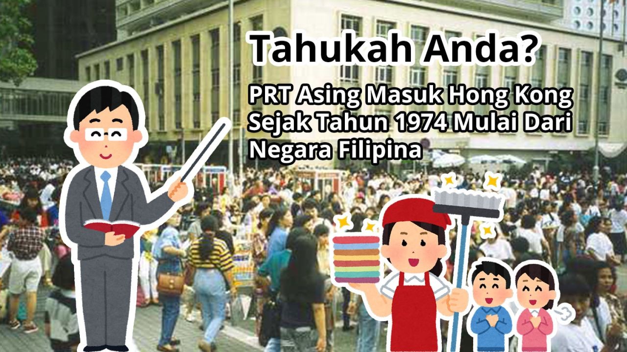 Tahukah Anda? PRT Asing Masuk Hong Kong Sejak Tahun 1974 Mulai Dari Negara Filipina
