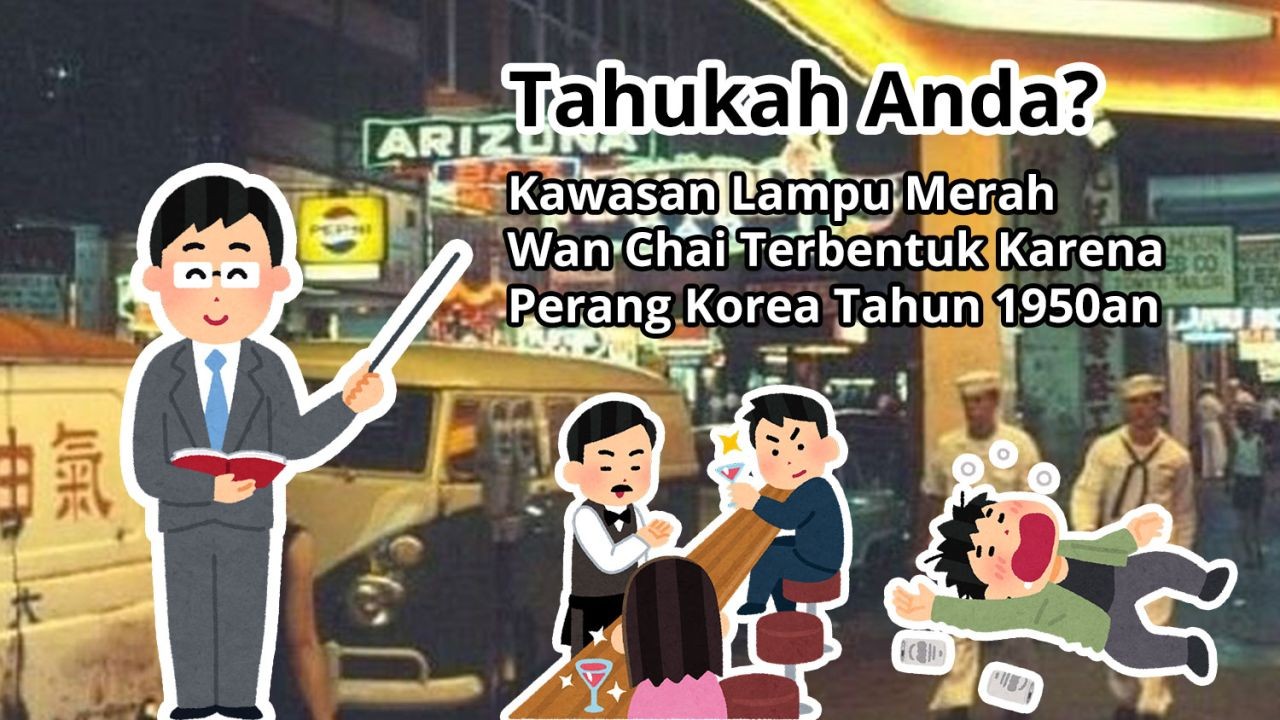 Tahukah Anda? Kawasan Lampu Merah Wan Chai Terbentuk Karena Perang Korea Tahun 1950an