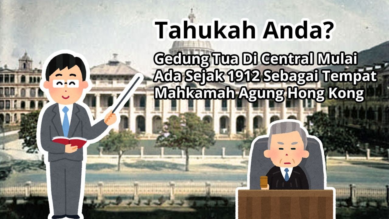 Tahukah Anda? Gedung Tua Di Central Mulai Ada Sejak 1912 Sebagai Tempat Mahkamah Agung Hong Kong