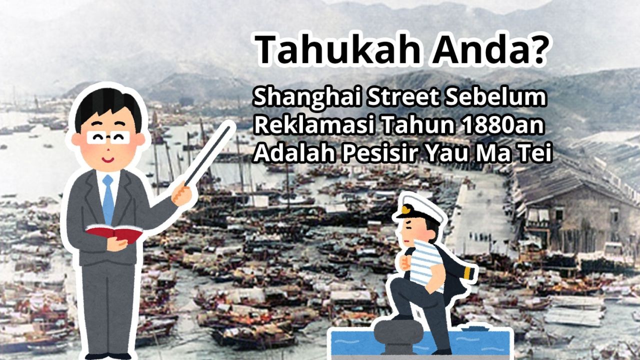 Tahukah Anda? Shanghai Street Sebelum Reklamasi Tahun 1880an Adalah Pesisir Yau Ma Tei