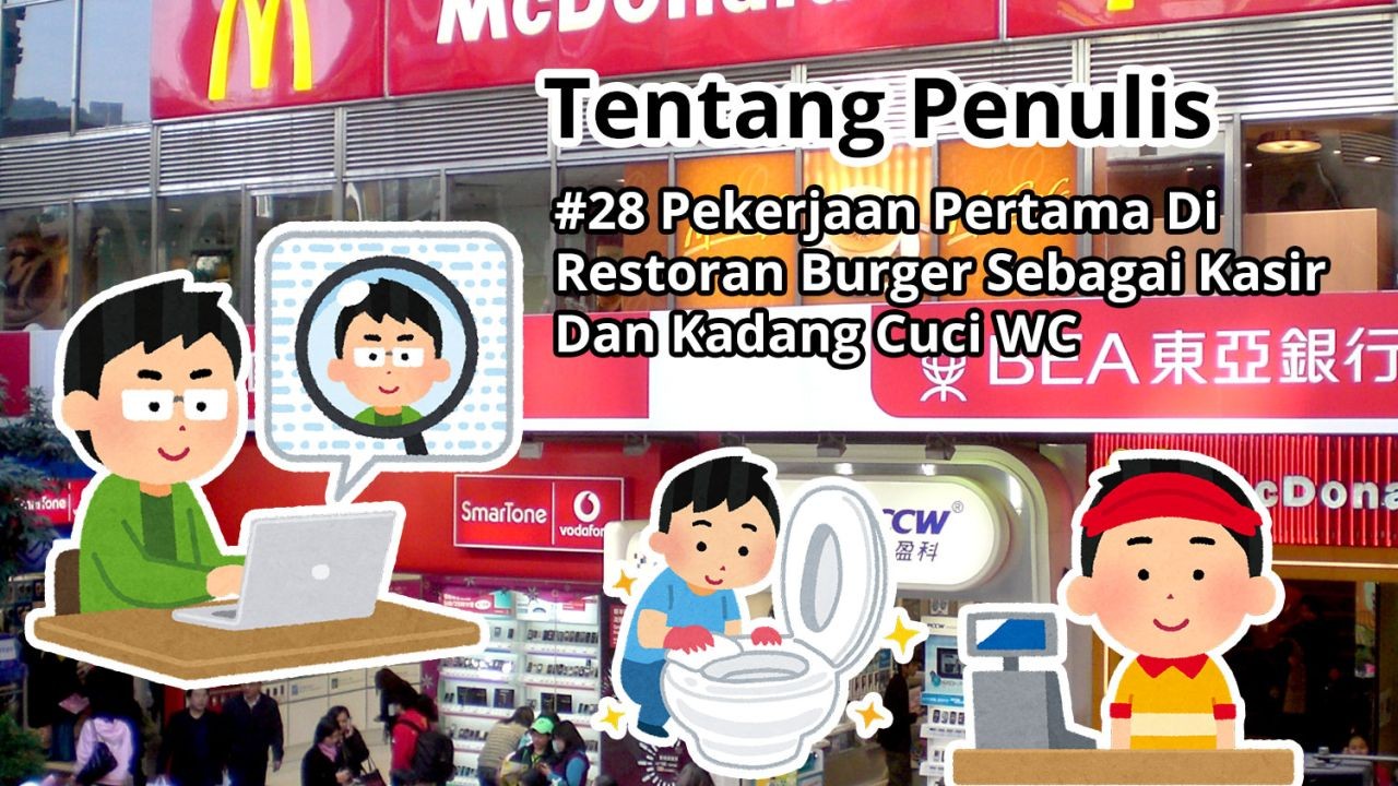 Tentang Penulis: #28 Bekerja Di Restoran Burger Di Causeway Bay Sebagai Kasir Dan Kadang Cuci WC