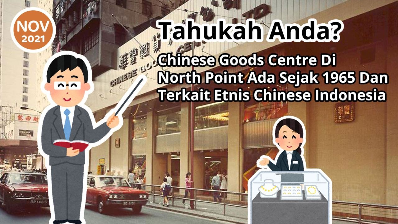 Tahukah Anda? Chinese Goods Centre Di North Point Ada Sejak 1965 Dan Terkait Etnis Tionghoa Indonesia