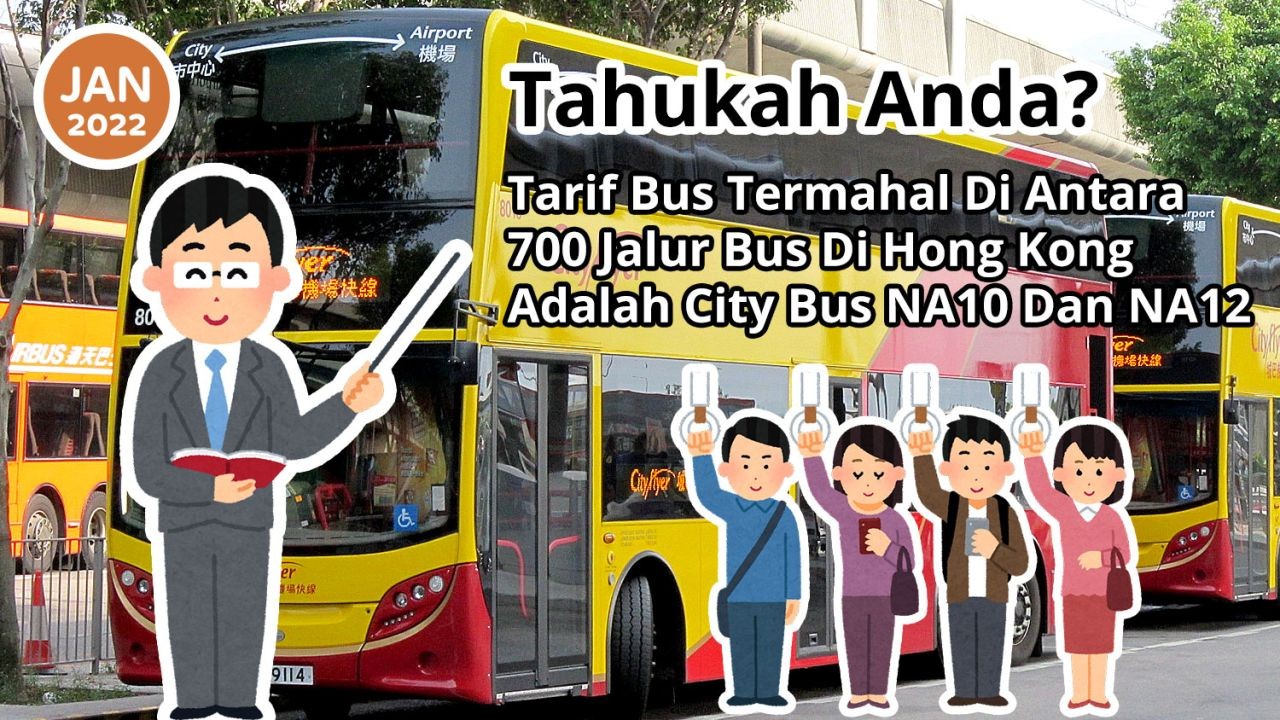 Tahukah Anda? Tarif Bus Termahal Di Antara 700 Jalur Bus Di Hong Kong Adalah City Bus NA10 Dan NA12