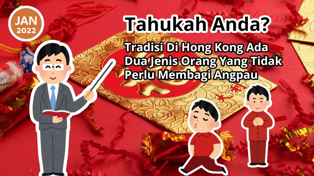 Tahukah Anda? Tradisi Di Hong Kong Ada Dua Jenis Orang Yang Tidak Perlu Membagi Angpau