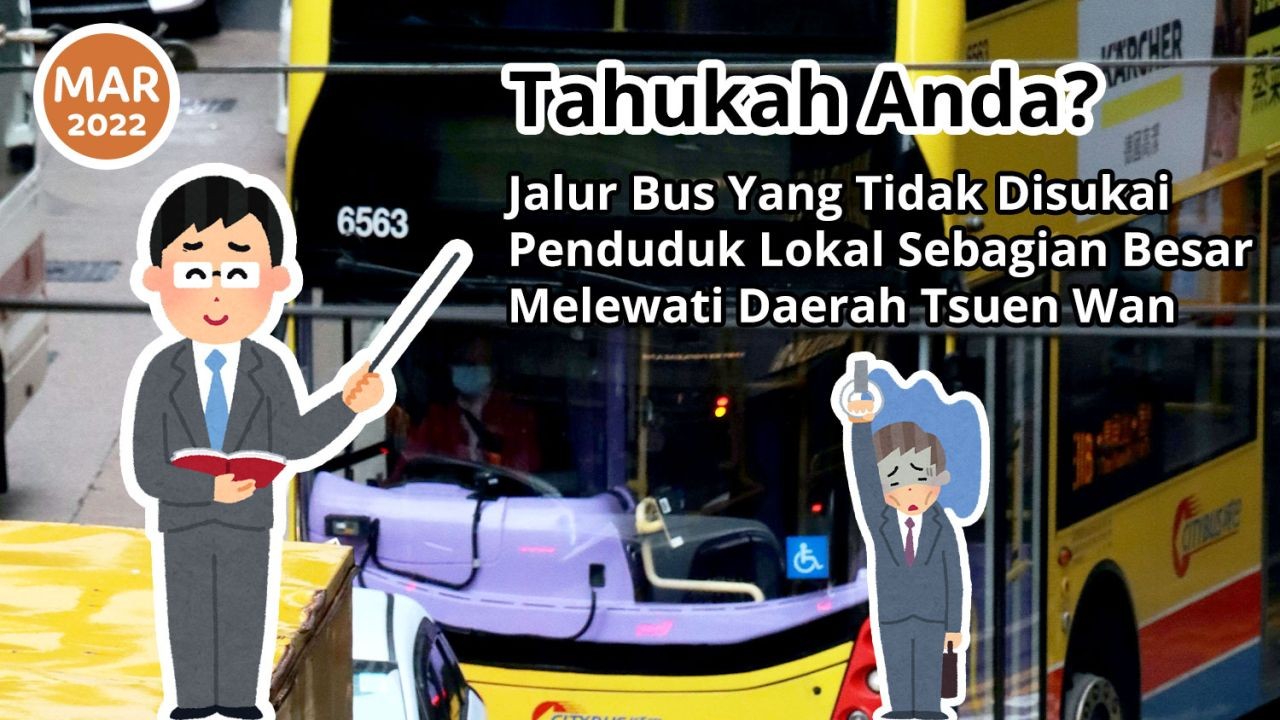 Tahukah Anda? Jalur Bus Yang Tidak Disukai Penduduk Lokal Sebagian Besar Melewati Daerah Tsuen Wan