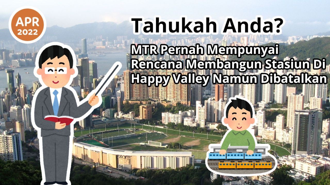 Tahukah Anda? MTR Pernah Mempunyai Rencana Membangun Stasiun Di Happy Valley Namun Dibatalkan
