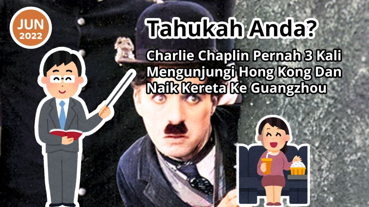 Tahukah Anda? Charlie Chaplin Pernah 3 Kali Mengunjungi Hong Kong Dan Naik Kereta Ke Guangzhou