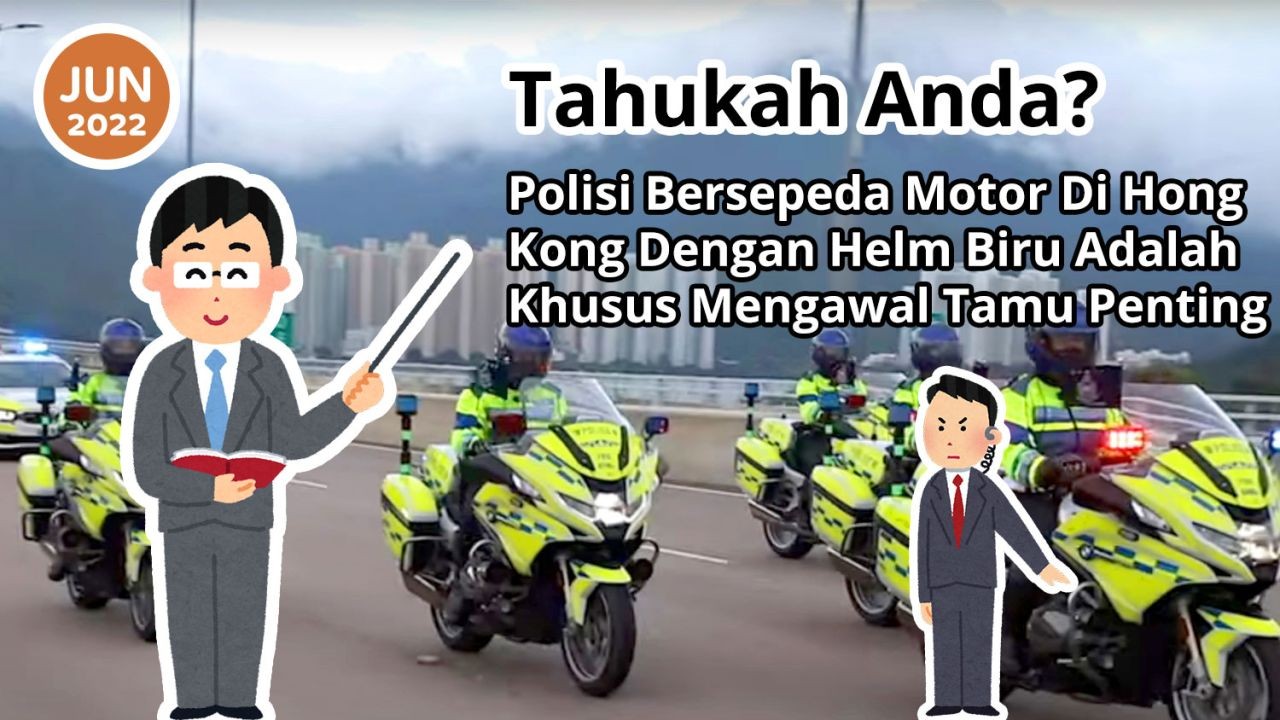 Tahukah Anda? Polisi Bersepeda Motor Di Hong Kong Dengan Helm Biru Adalah Khusus Mengawal Tamu Penting
