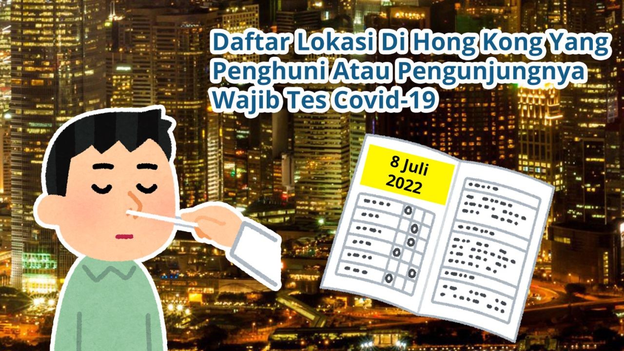 Daftar Lokasi Di Hong Kong Yang Penghuni Atau Pengunjungnya Wajib Tes Covid-19 PCR (8 Juli 2022)