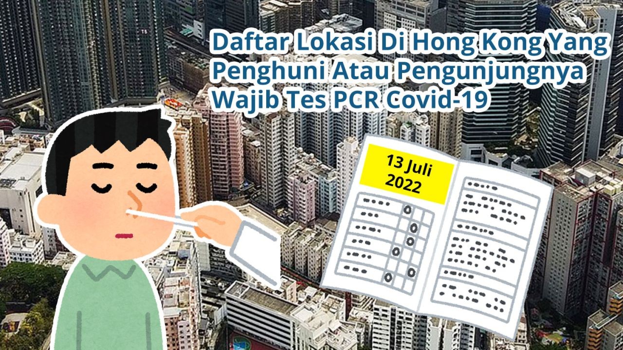 Daftar 81 Lokasi Di Hong Kong Yang Penghuni Atau Pengunjungnya Wajib Tes Covid-19 PCR (13 Juli 2022)