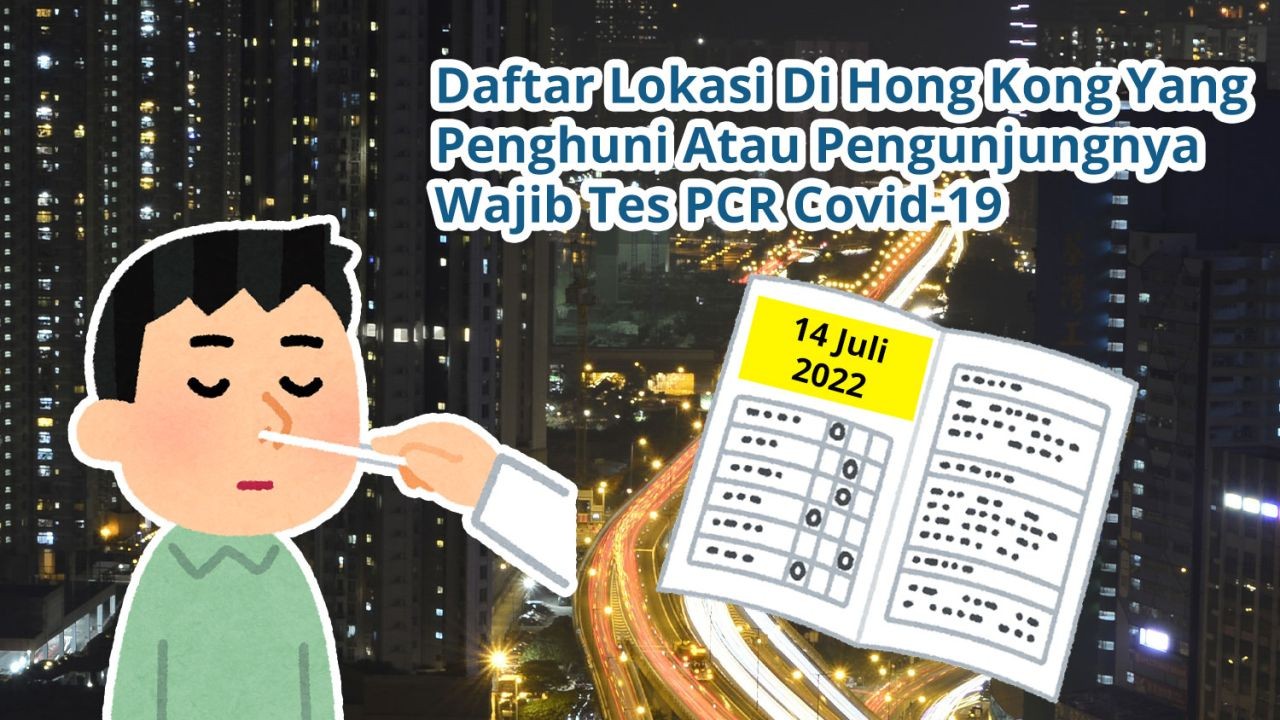 Daftar 70 Lokasi Di Hong Kong Yang Penghuni Atau Pengunjungnya Wajib Tes Covid-19 PCR (14 Juli 2022)