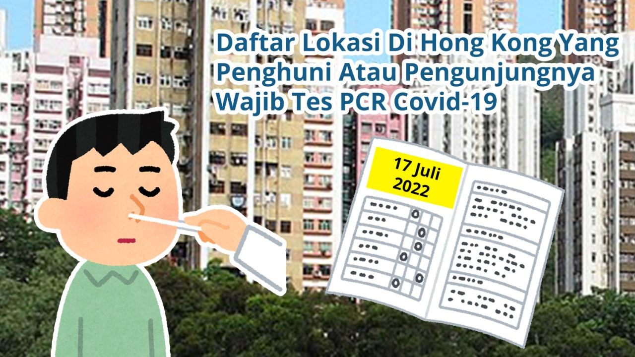 Daftar 81 Lokasi Di Hong Kong Yang Penghuni Atau Pengunjungnya Wajib Tes Covid-19 PCR (17 Juli 2022)