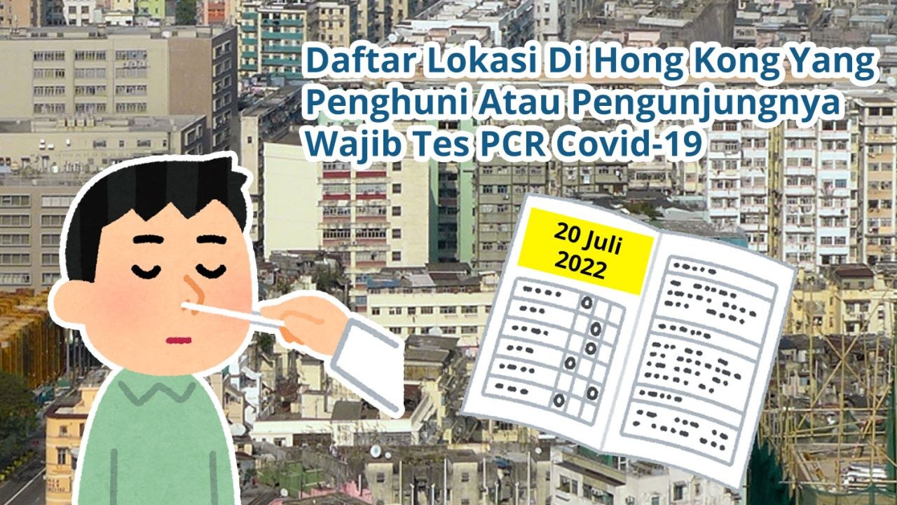 Daftar 80 Lokasi Di Hong Kong Yang Penghuni Atau Pengunjungnya Wajib Tes Covid-19 PCR (20 Juli 2022)