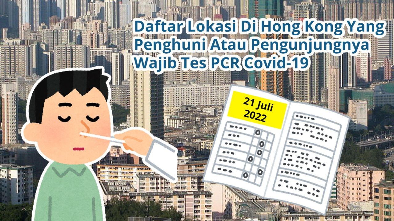Daftar 62 Lokasi Di Hong Kong Yang Penghuni Atau Pengunjungnya Wajib Tes Covid-19 PCR (21 Juli 2022)