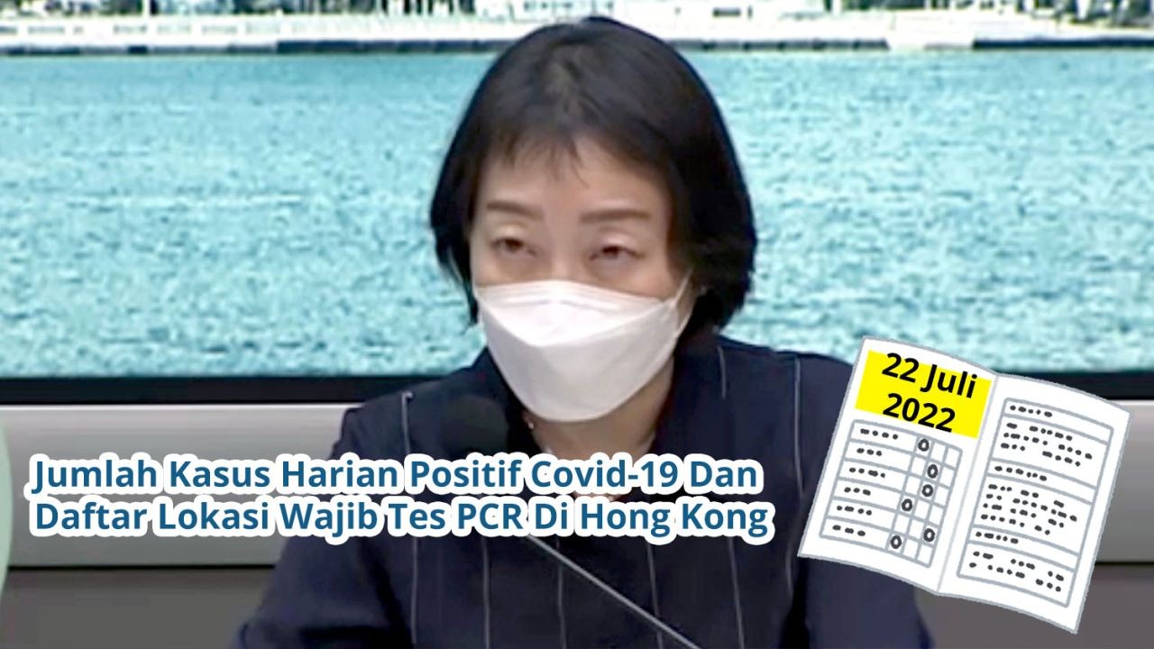 Jumlah Kasus Harian Positif Covid-19 Dan Daftar Lokasi Wajib Tes PCR Di Hong Kong Hari Ini 22 Juli 2022