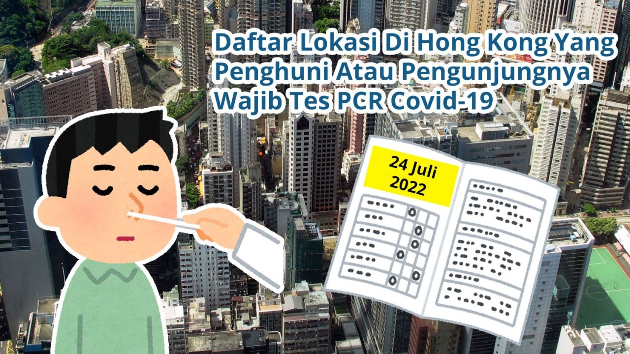 Daftar 65 Lokasi Di Hong Kong Yang Penghuni Atau Pengunjungnya Wajib Tes Covid-19 PCR (24 Juli 2022)