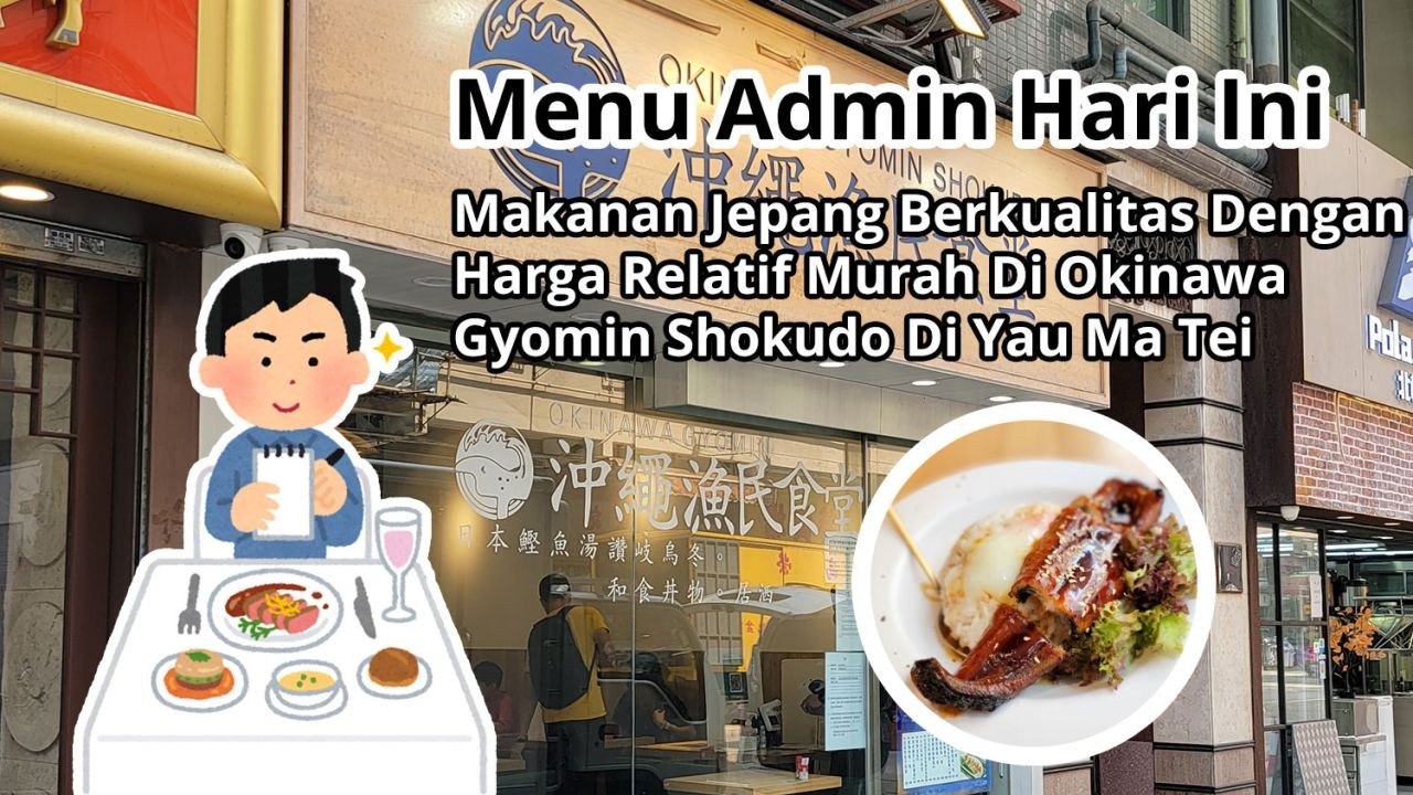 Menu Admin Hari Ini: Makanan Jepang Berkualitas Dengan Harga Relatif Murah Di Okinawa Gyomin Shokudo Di Yau Ma Tei