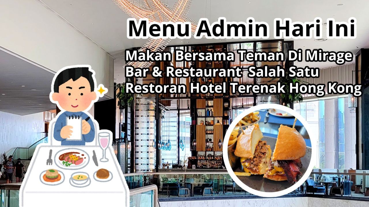 Menu Admin Hari Ini: Makan Bersama Teman Di Mirage Bar & Restaurant Salah Satu Restoran Hotel Terenak Hong Kong