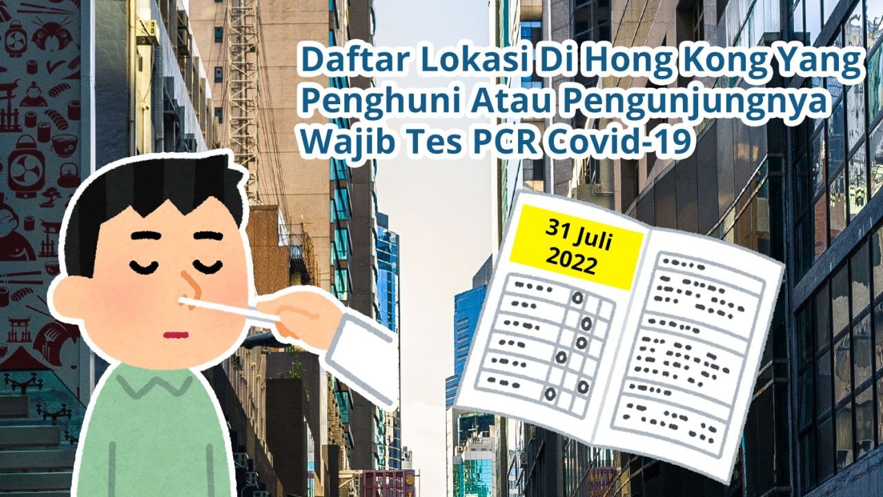 Daftar 65 Lokasi Di Hong Kong Yang Penghuni Atau Pengunjungnya Wajib Tes Covid-19 PCR (31 Juli 2022)
