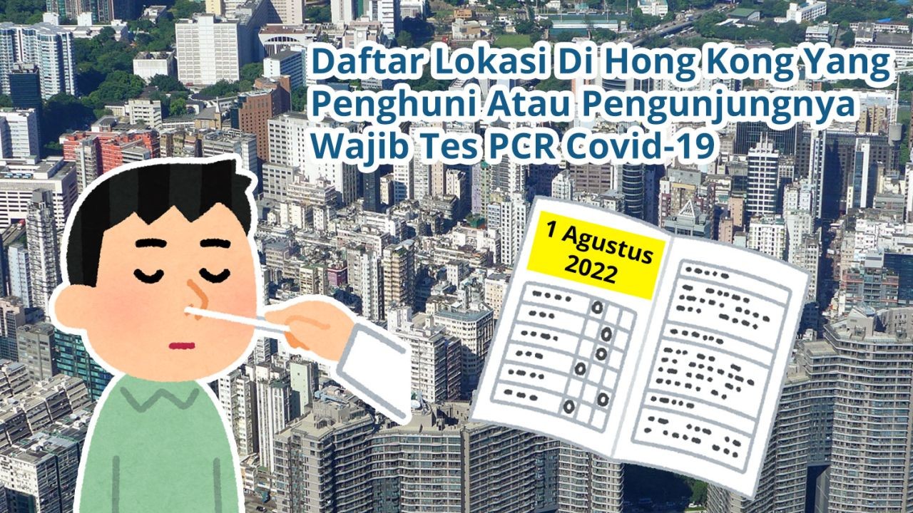Daftar 66 Lokasi Di Hong Kong Yang Penghuni Atau Pengunjungnya Wajib Tes Covid-19 PCR (1 Agustus 2022)