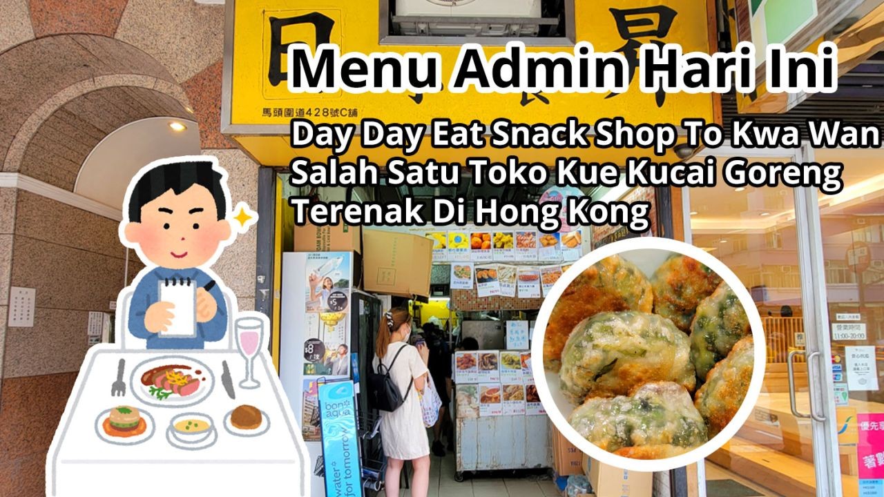 Menu Admin Hari Ini: Day Day East Snack Shop To Kwa Wan Salah Satu Toko Kue Kucai Goreng Terenak Di Hong Kong