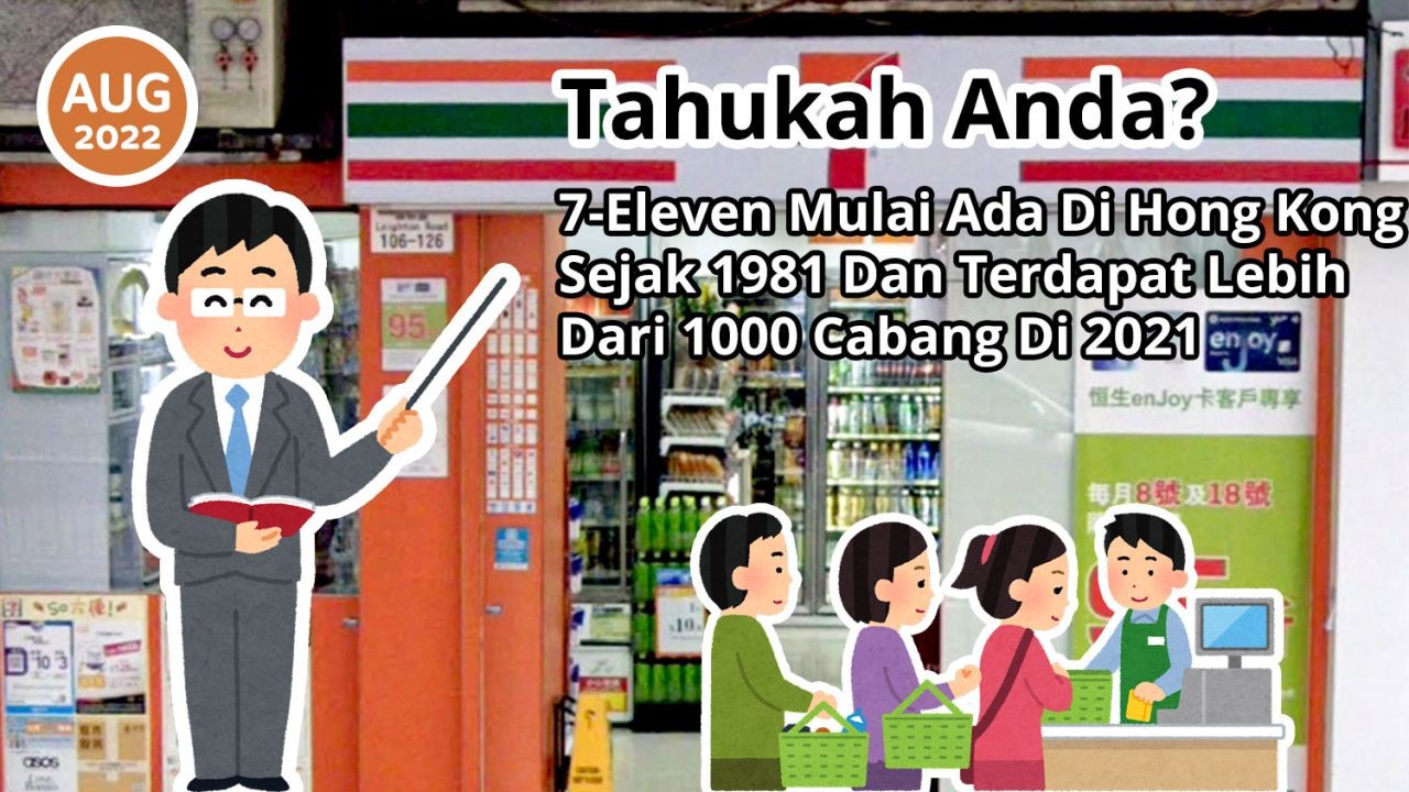 Tahukah Anda? 7-Eleven Mulai Ada Di Hong Kong Sejak 1981 Dan Terdapat Lebih Dari 1000 Cabang Di 2021