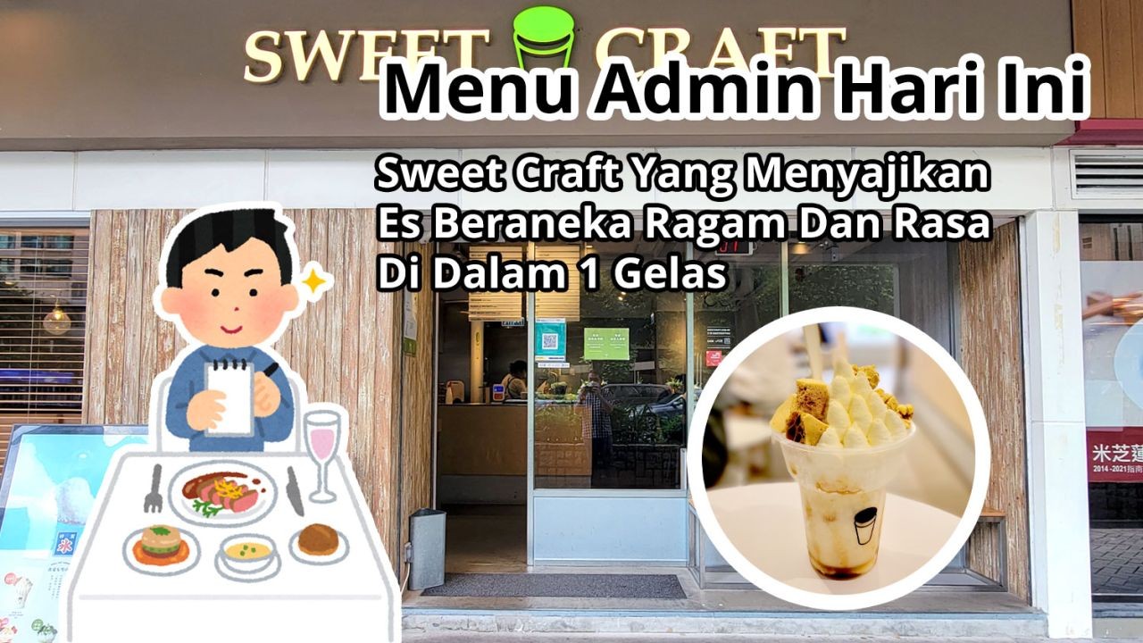 Menu Admin Hari Ini: Sweet Craft Yang Menyajikan Es Beraneka Ragam Dan Rasa Di Dalam 1 Gelas