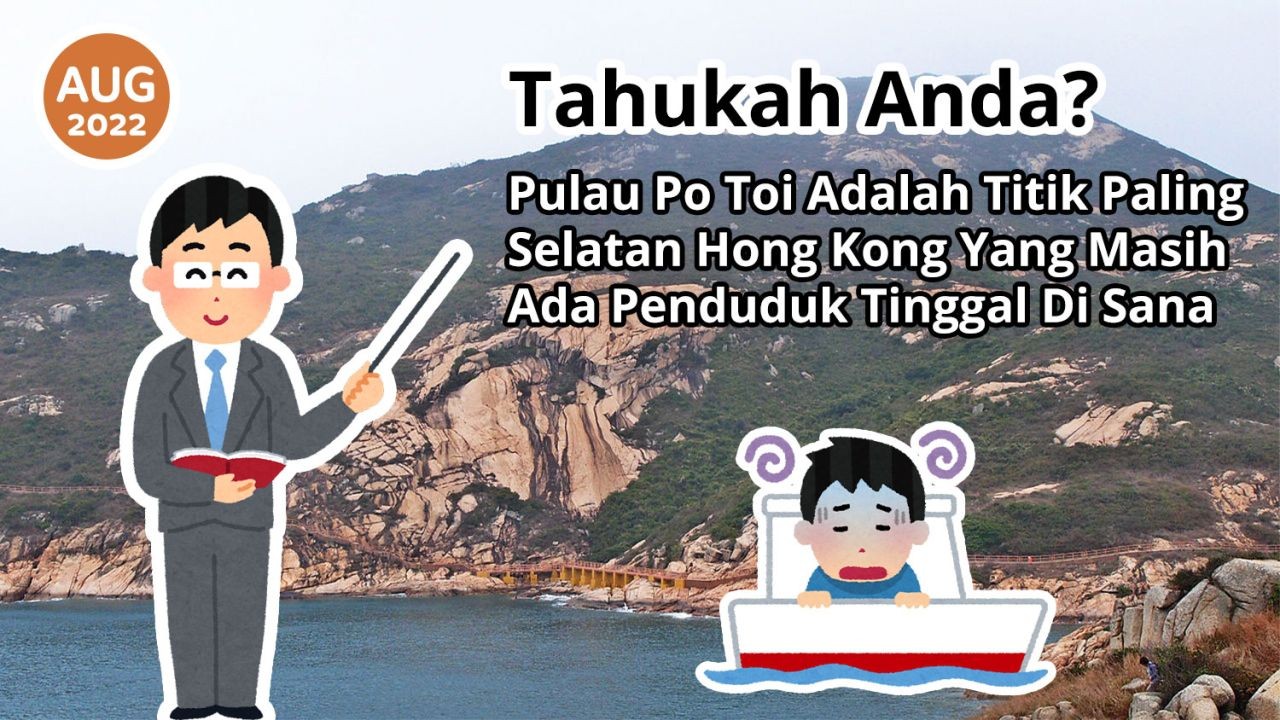 Tahukah Anda? Pulau Po Toi Adalah Titik Paling Selatan Hong Kong Yang Masih Ada Penduduk Tinggal Di Sana