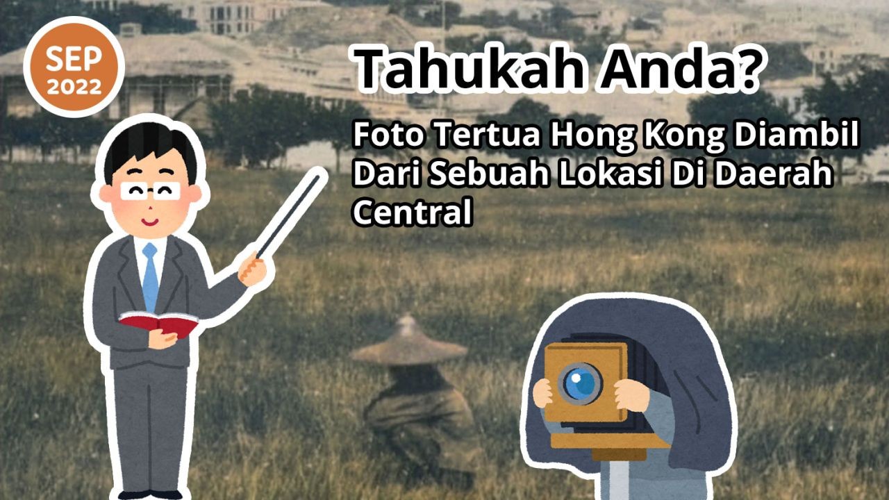 Tahukah Anda? Foto Tertua Hong Kong Diambil Dari Sebuah Lokasi Di Daerah Central