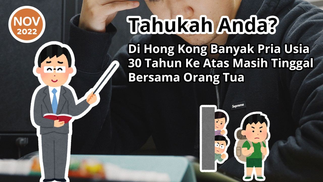 Tahukah Anda? Di Hong Kong Banyak Pria Usia 30 Tahun Ke Atas Masih Tinggal Bersama Orang Tua