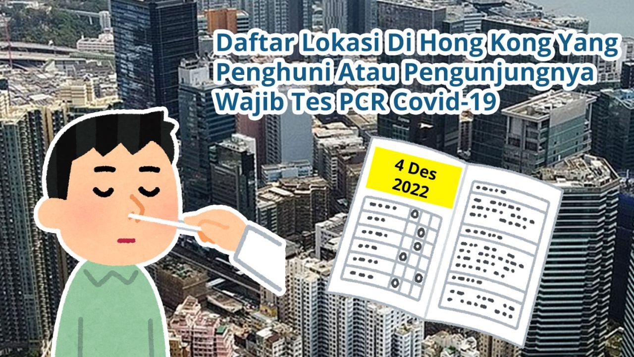 Daftar 51 Lokasi Di Hong Kong Yang Penghuni Atau Pengunjungnya Wajib Tes Covid-19 PCR (4 Desember 2022)