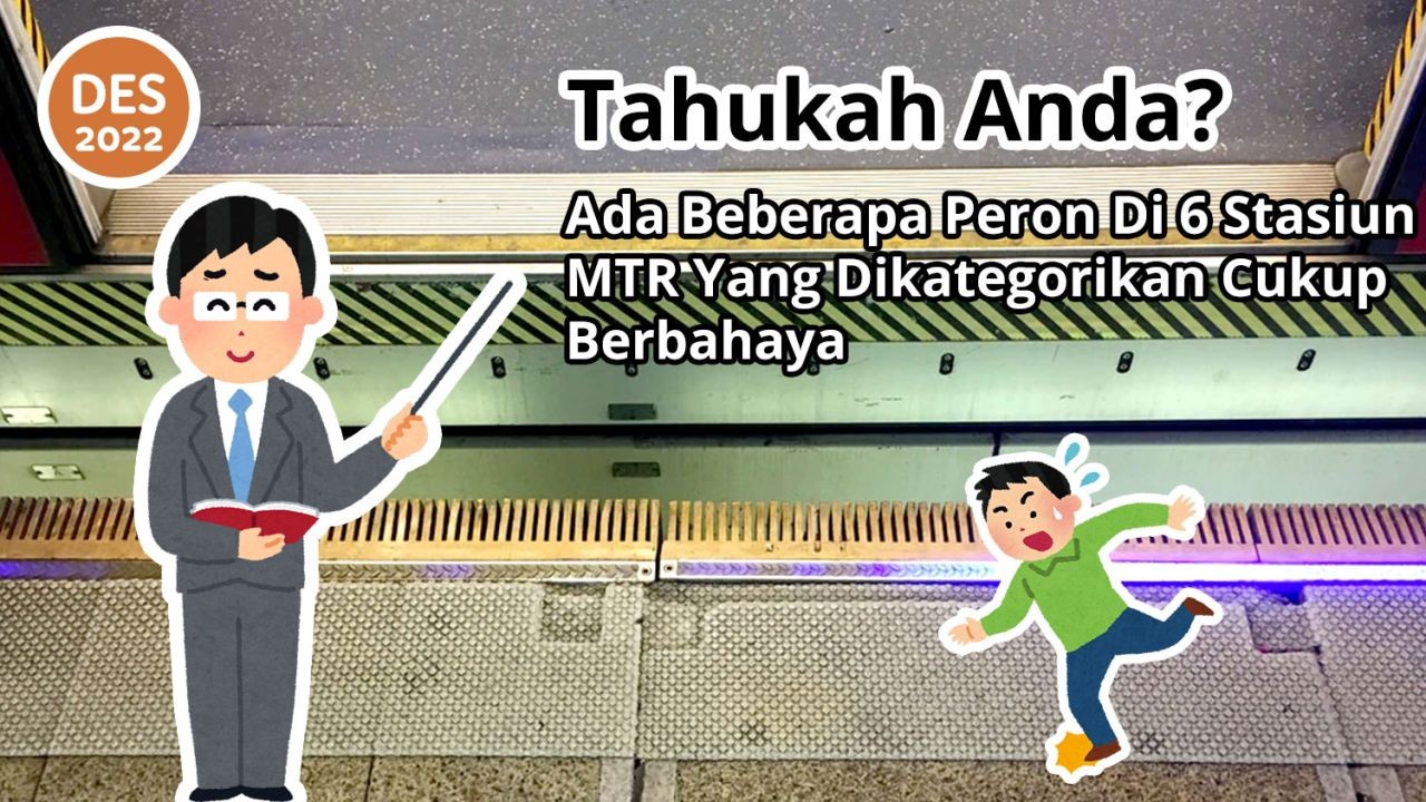 Tahukah Anda? Ada Beberapa Peron Di 6 Stasiun MTR Yang Dikategorikan Cukup Berbahaya
