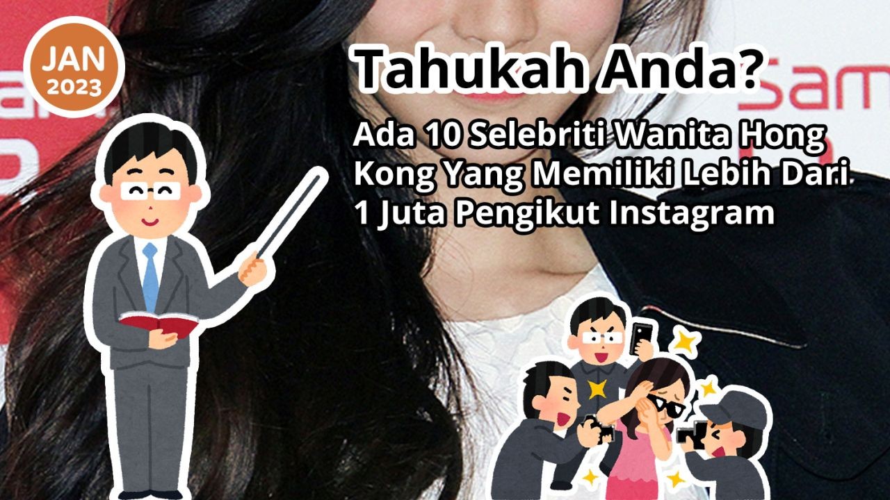 Tahukah Anda? Ada 10 Selebriti Wanita Hong Kong Yang Memiliki Lebih Dari 1 Juta Pengikut Instagram