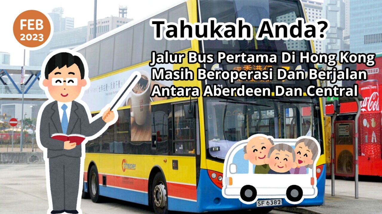 Tahukah Anda? Jalur Bus Pertama Di Hong Kong Masih Beroperasi Dan Berjalan Antara Aberdeen Dan Central