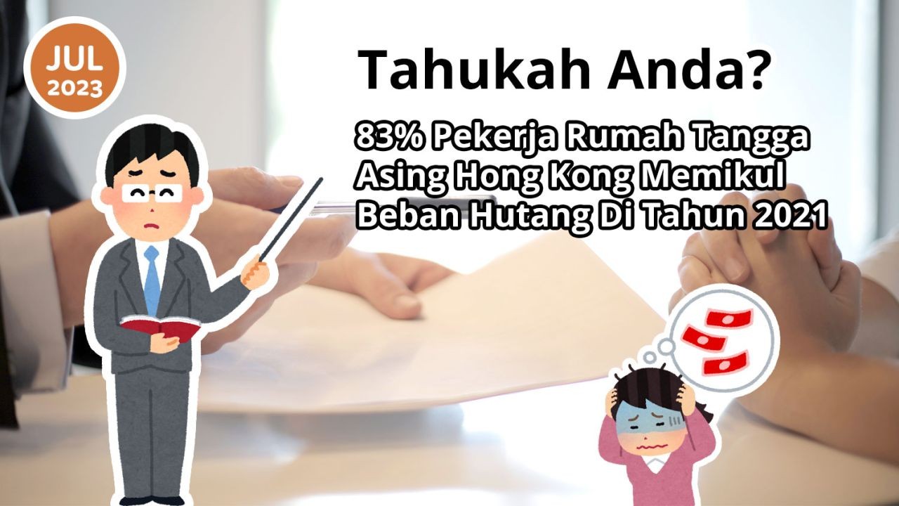 Tahukah Anda? Sebanyak 83% Pekerja Rumah Tangga Asing Hong Kong Memikul Beban Hutang Di Tahun 2021