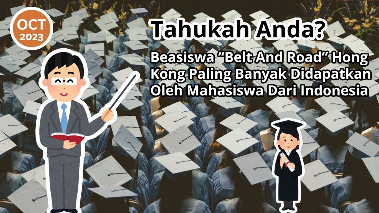 Tahukah Anda? Beasiswa "Belt And Road" Hong Kong Paling Banyak Didapatkan Oleh Mahasiswa Dari Indonesia